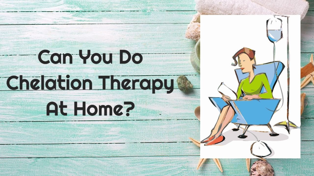 chelation therapy at home