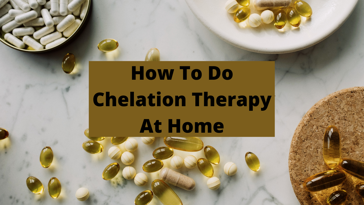 how to do chelation therapy at home
